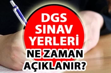 DGS sınav giriş yerleri açıklandı mı, ne zaman açıklanacak? (2023 ÖSYM DGS sınav tarihi)